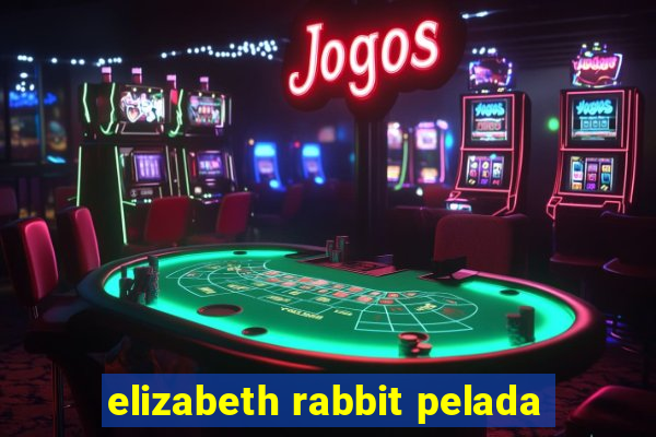 elizabeth rabbit pelada