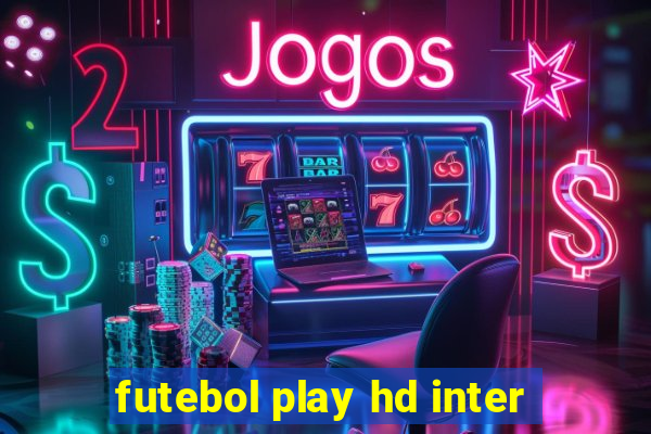 futebol play hd inter