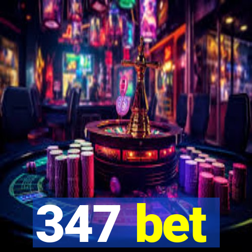 347 bet