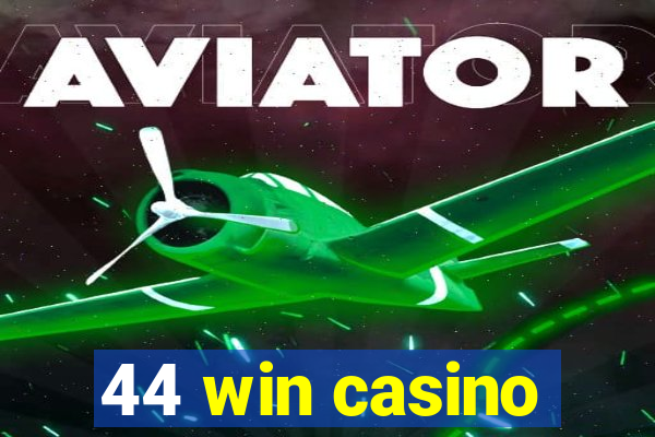 44 win casino