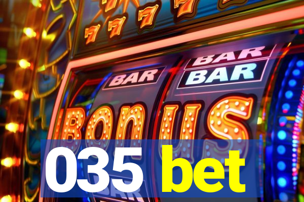 035 bet