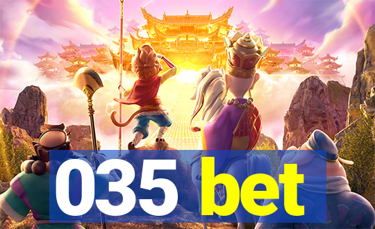 035 bet