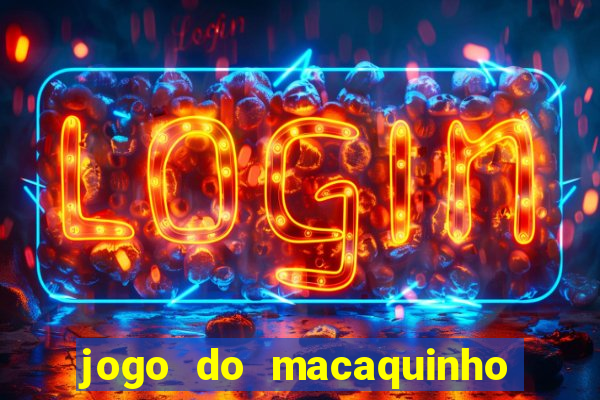 jogo do macaquinho que ganha dinheiro