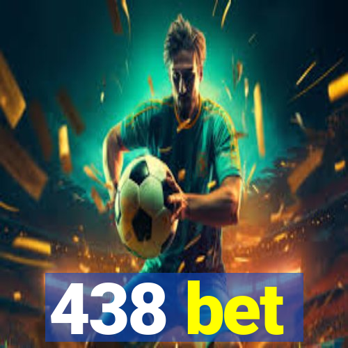 438 bet