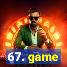 67. game