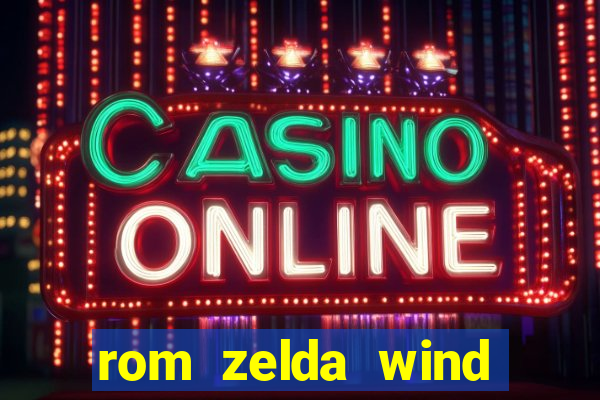 rom zelda wind waker pt br