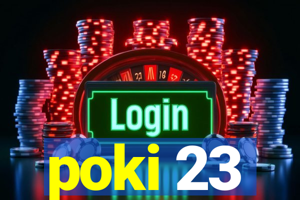 poki 23