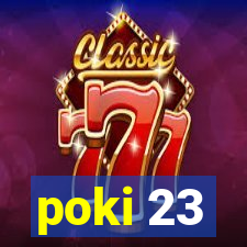 poki 23