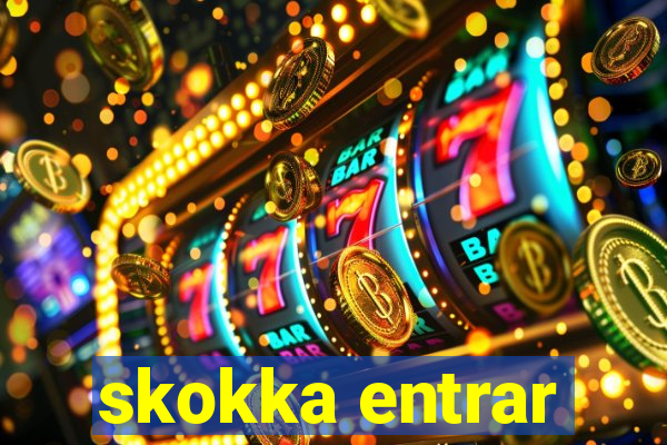 skokka entrar