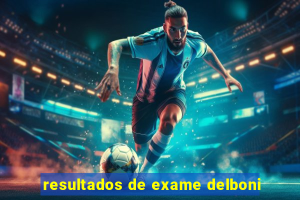 resultados de exame delboni