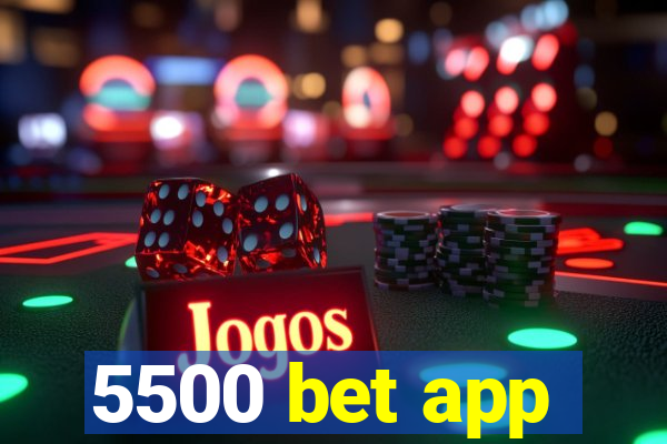 5500 bet app