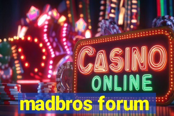 madbros forum