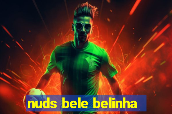 nuds bele belinha