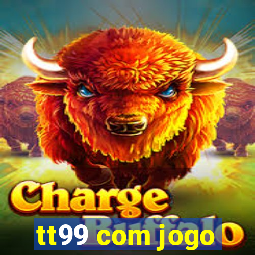 tt99 com jogo