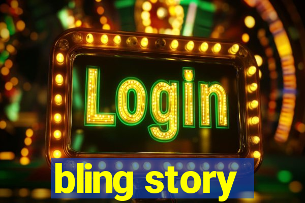 bling story