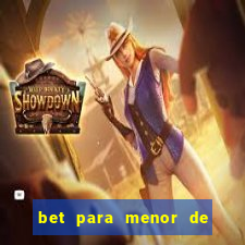 bet para menor de 18 anos