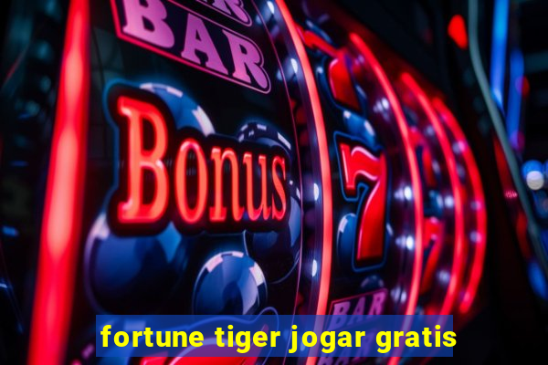 fortune tiger jogar gratis