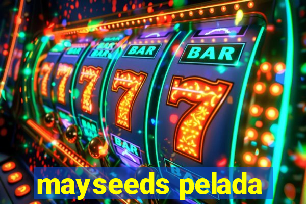 mayseeds pelada