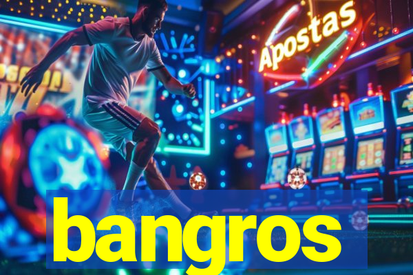 bangros