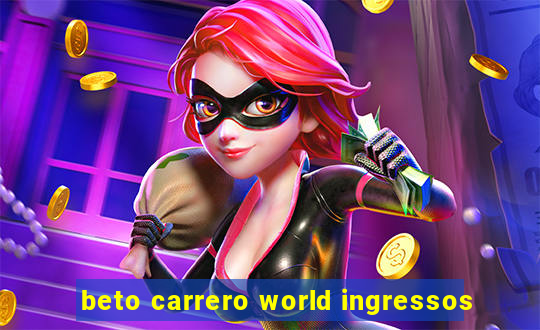 beto carrero world ingressos