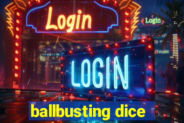 ballbusting dice