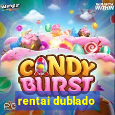 rentai dublado