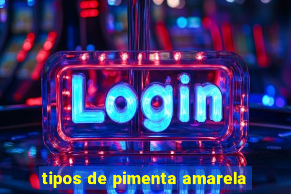 tipos de pimenta amarela