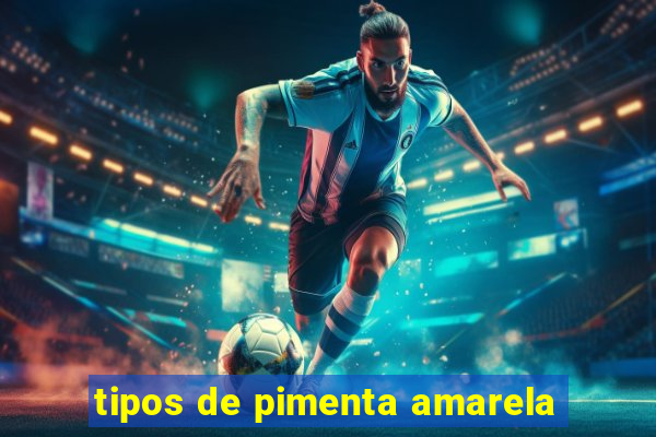 tipos de pimenta amarela