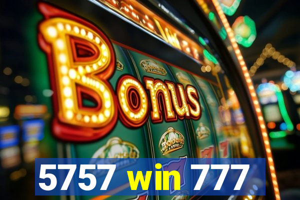 5757 win 777
