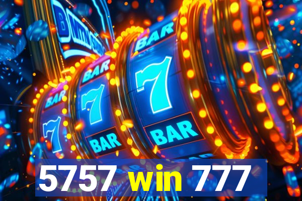 5757 win 777