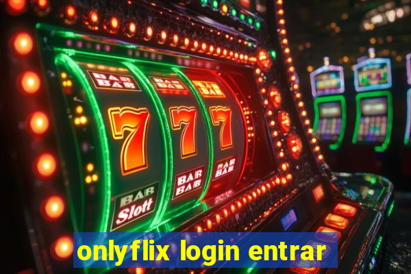onlyflix login entrar