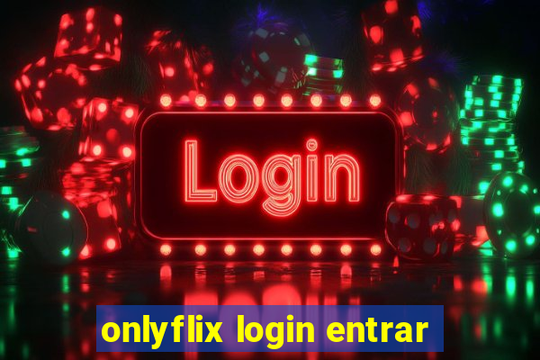 onlyflix login entrar