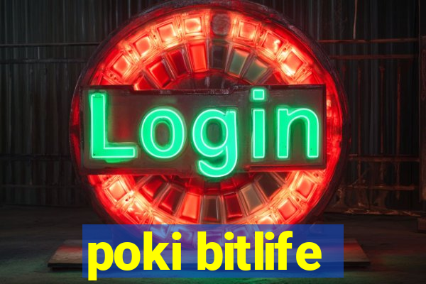 poki bitlife