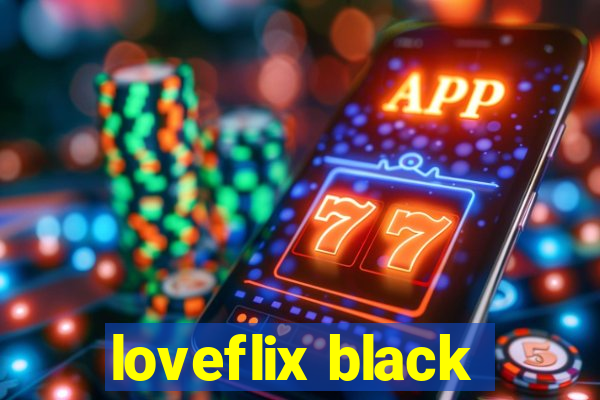 loveflix black