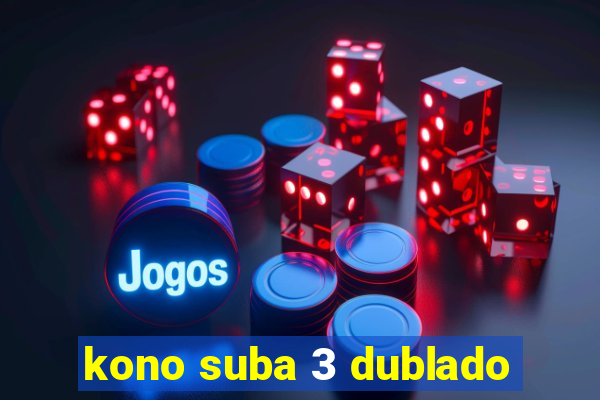 kono suba 3 dublado