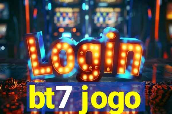 bt7 jogo
