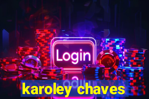 karoley chaves