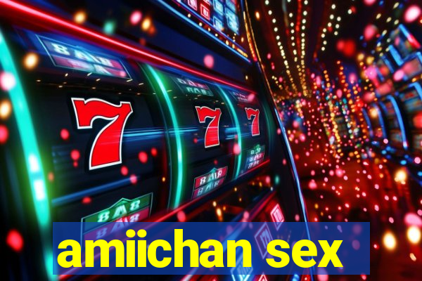 amiichan sex