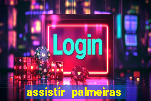 assistir palmeiras x botafogo multicanais
