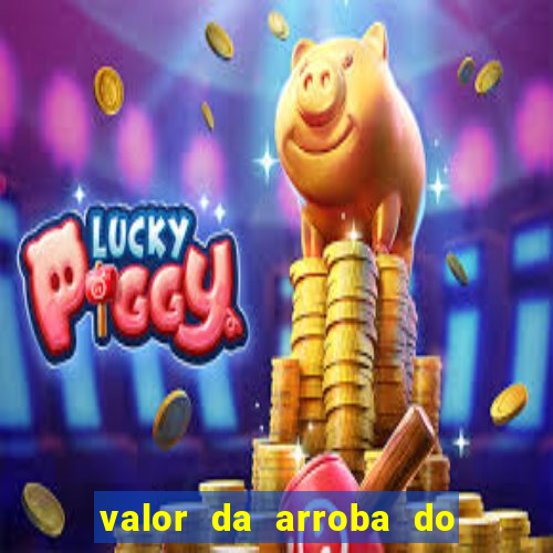 valor da arroba do porco na bahia