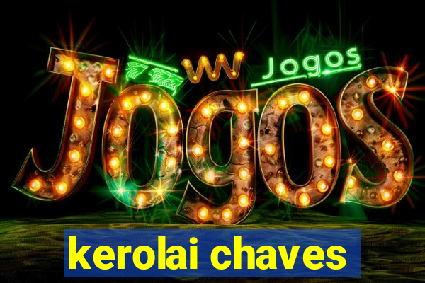 kerolai chaves