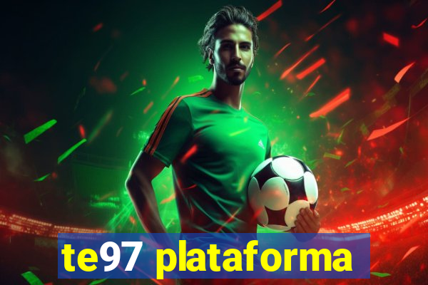 te97 plataforma