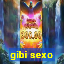 gibi sexo