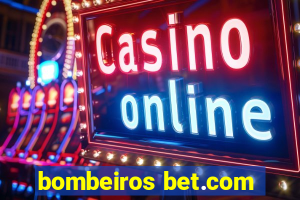 bombeiros bet.com
