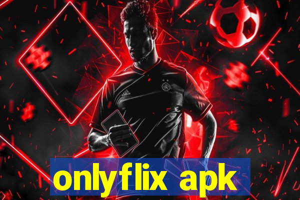 onlyflix apk
