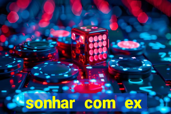 sonhar com ex namorado no jogo do bicho