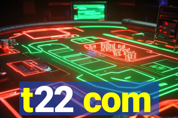 t22 com