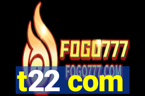 t22 com