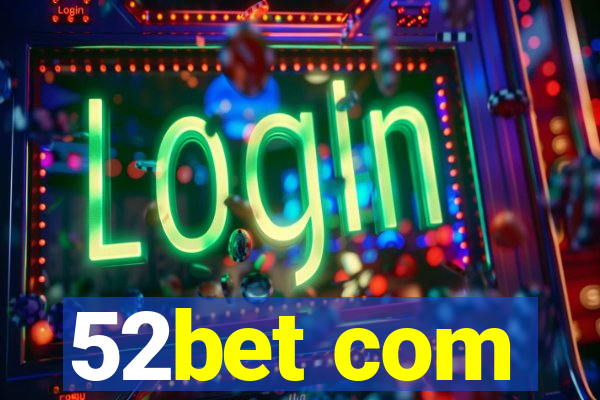 52bet com