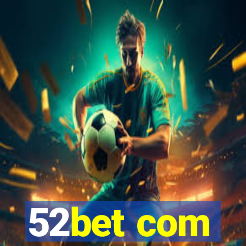 52bet com